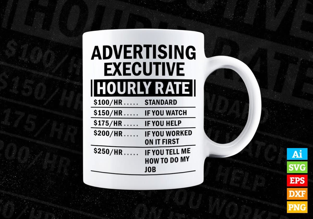 Funny Advertising Executive Hourly Rate Editable Vector T-shirt Design in Ai Svg Files