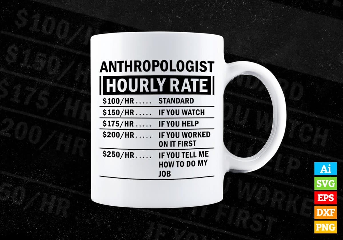 Funny Anthropologist Hourly Rate Editable Vector T-shirt Design in Ai Svg Files