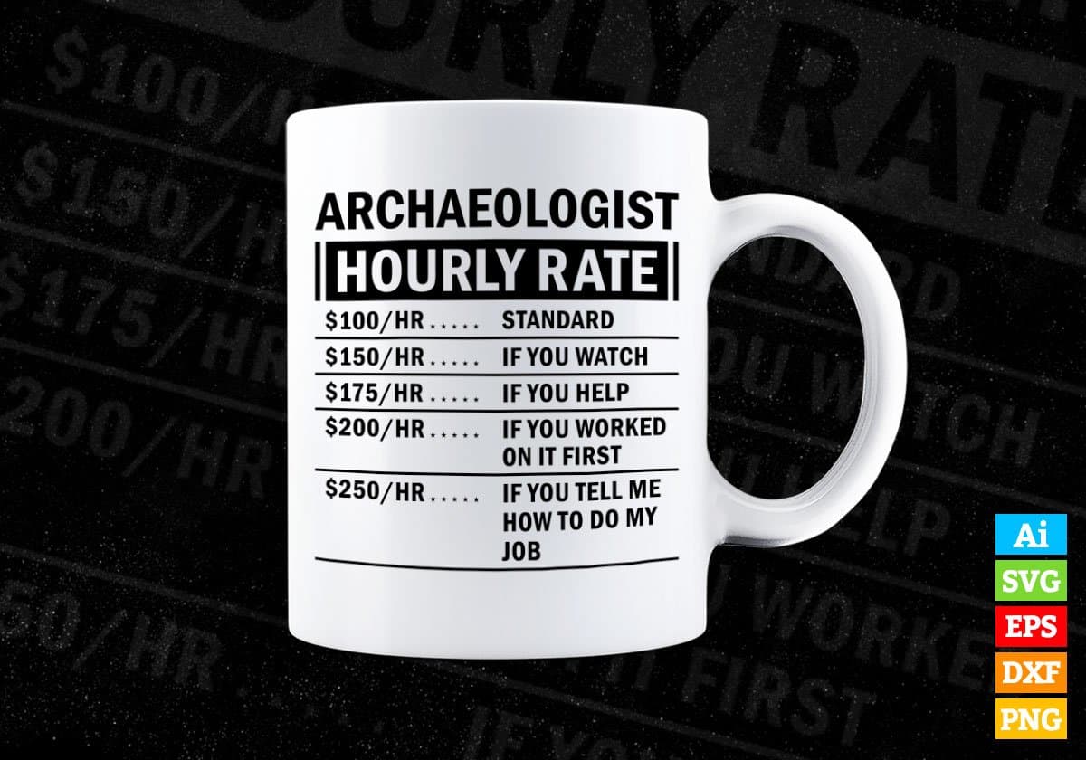 Funny Archaeologist Hourly Rate Vector Tshirt Design in Ai Svg Files