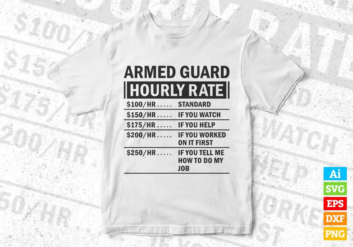Funny Armed Guard Hourly Rate Editable Vector T-shirt Design in Ai Svg Files