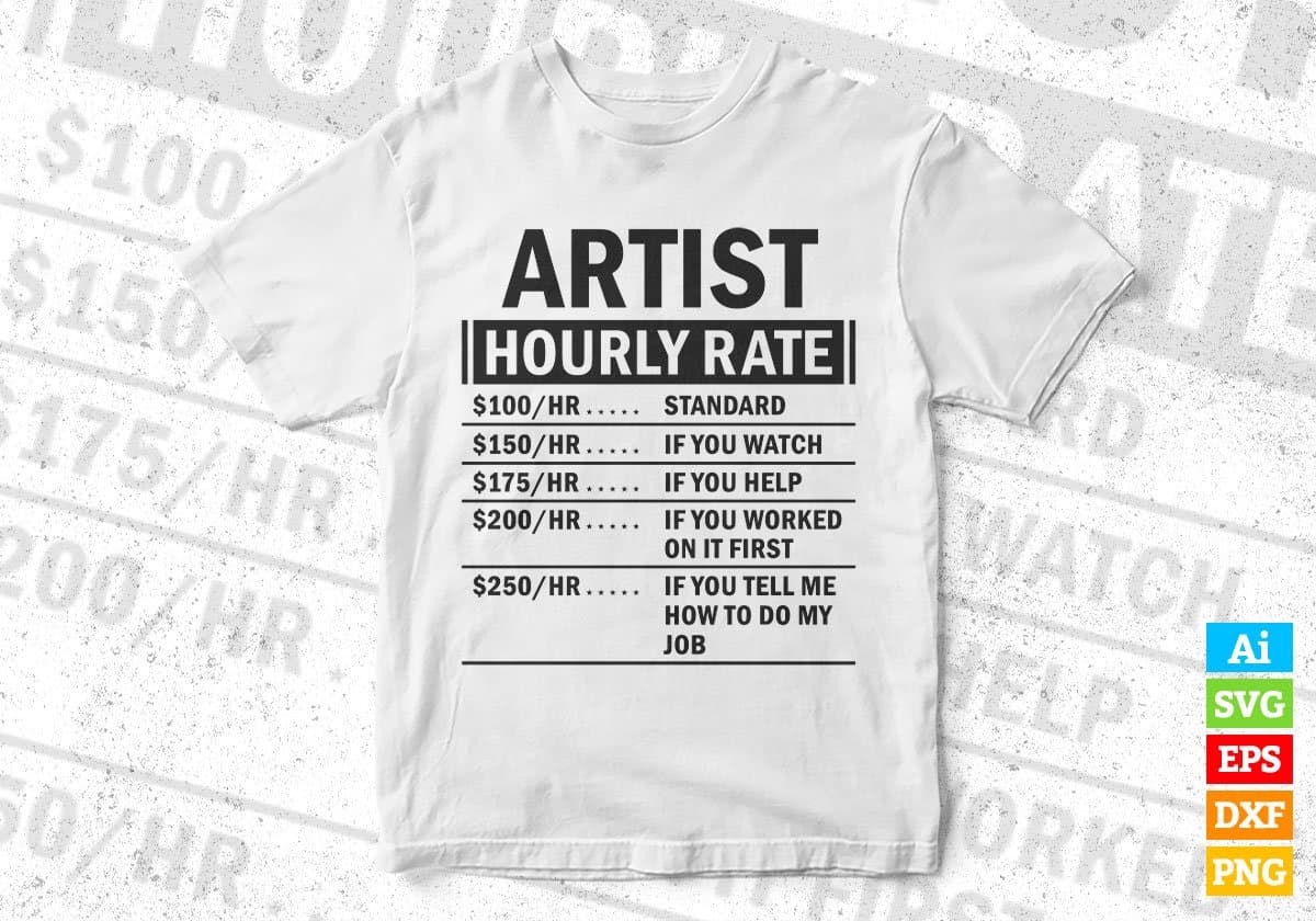 Funny Artist Hourly Rate Editable Vector T-shirt Design in Ai Svg Files