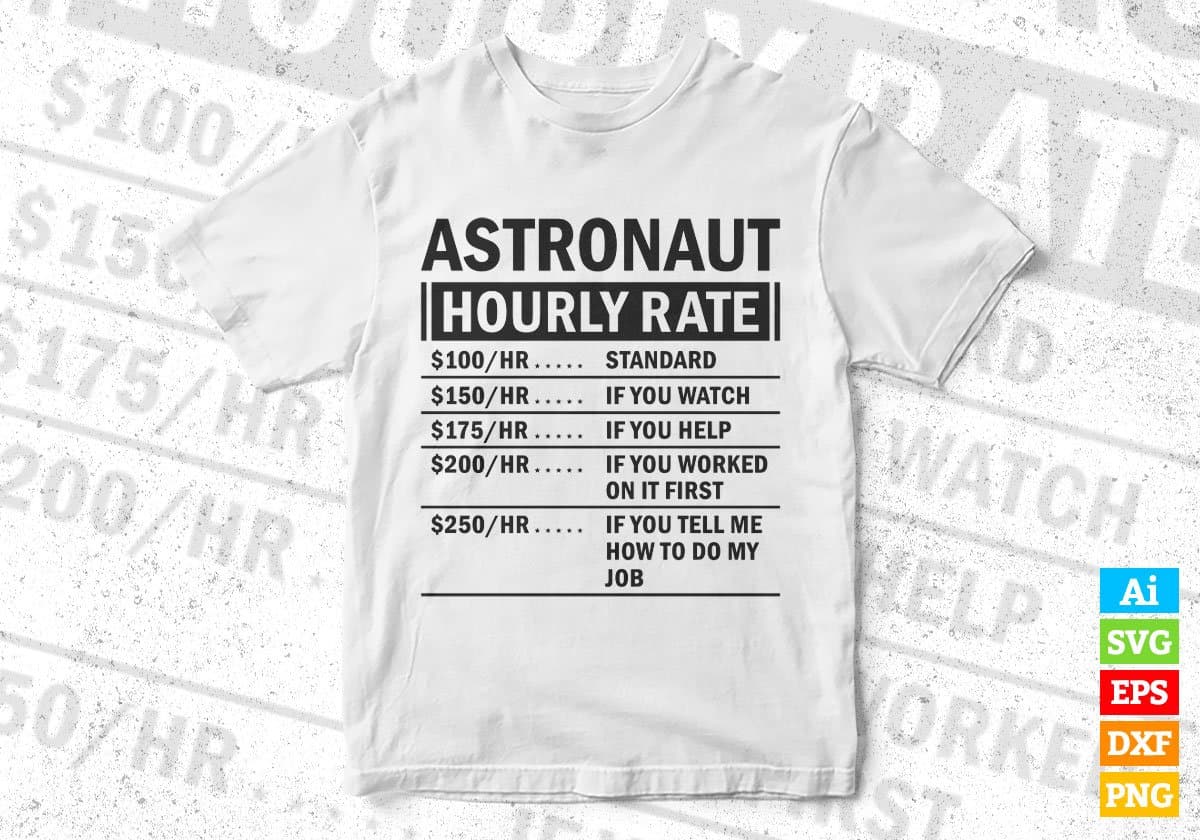 Funny Astronaut Hourly Rate Editable Vector T-shirt Design in Ai Svg Files
