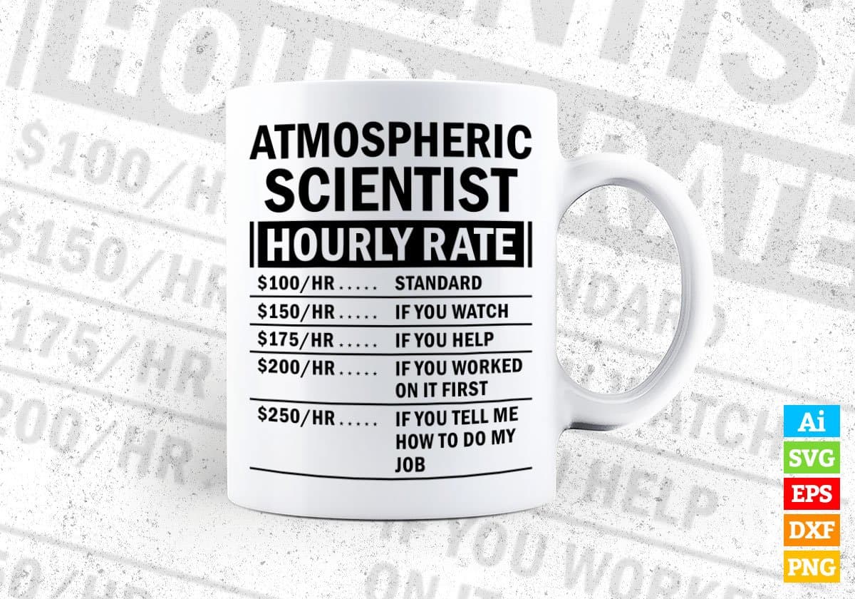 Funny Atmospheric Scientist Hourly Rate Editable Vector T-shirt Design in Ai Svg Files