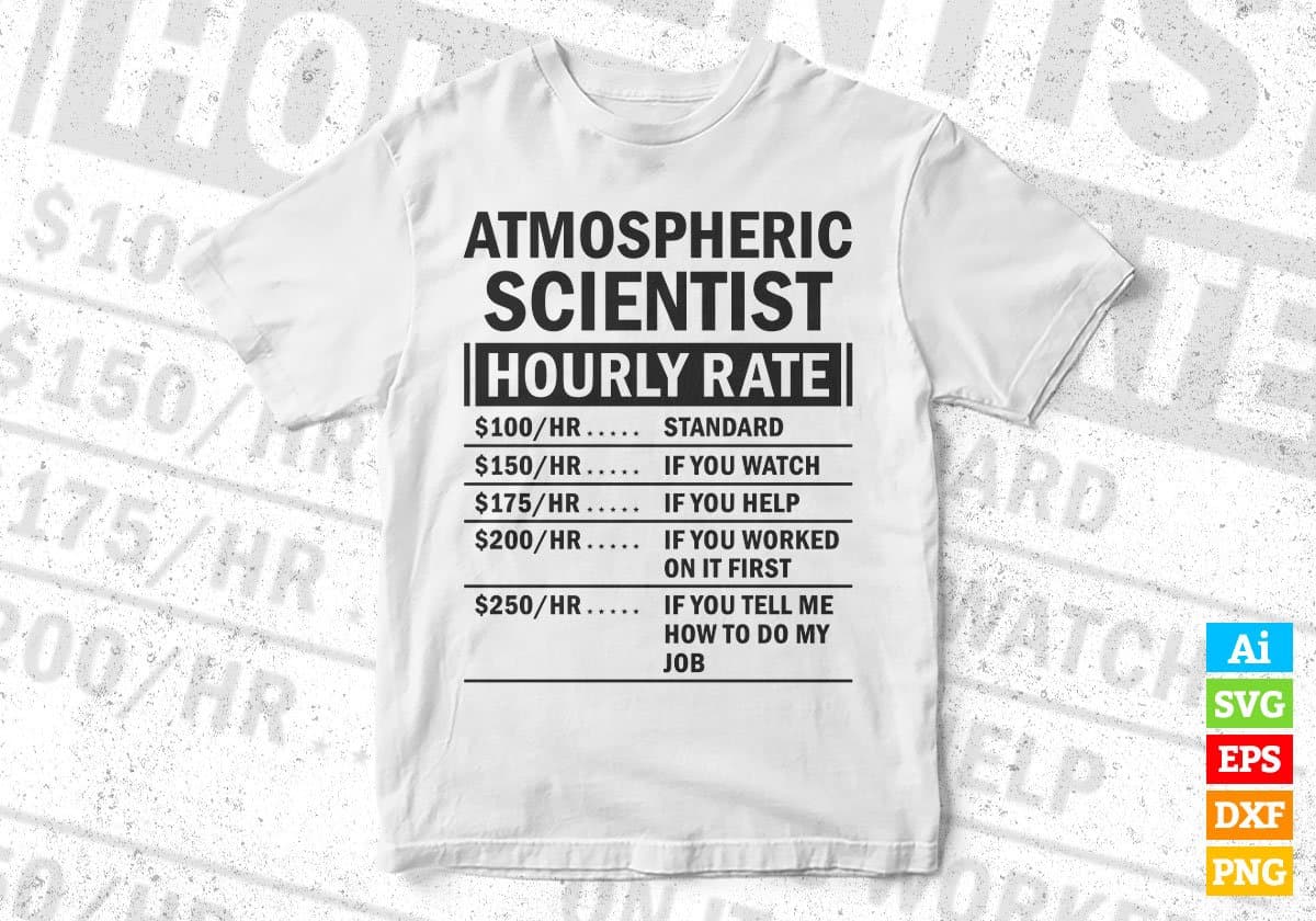 Funny Atmospheric Scientist Hourly Rate Editable Vector T-shirt Design in Ai Svg Files