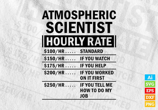 Funny Atmospheric Scientist Hourly Rate Editable Vector T-shirt Design in Ai Svg Files