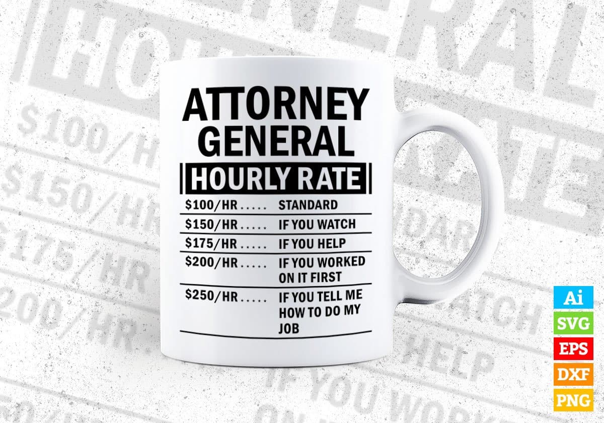 Funny Attorney General Hourly Rate Editable Vector T-shirt Design in Ai Svg Files
