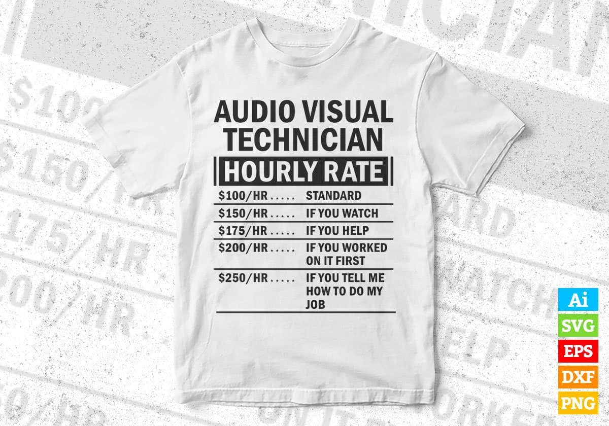 Funny Audio Visual Technician Hourly Rate Editable Vector T-shirt Design in Ai Svg Files