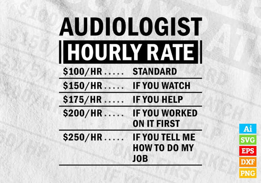 Funny Audiologist Hourly Rate Editable Vector T-shirt Design in Ai Svg Files