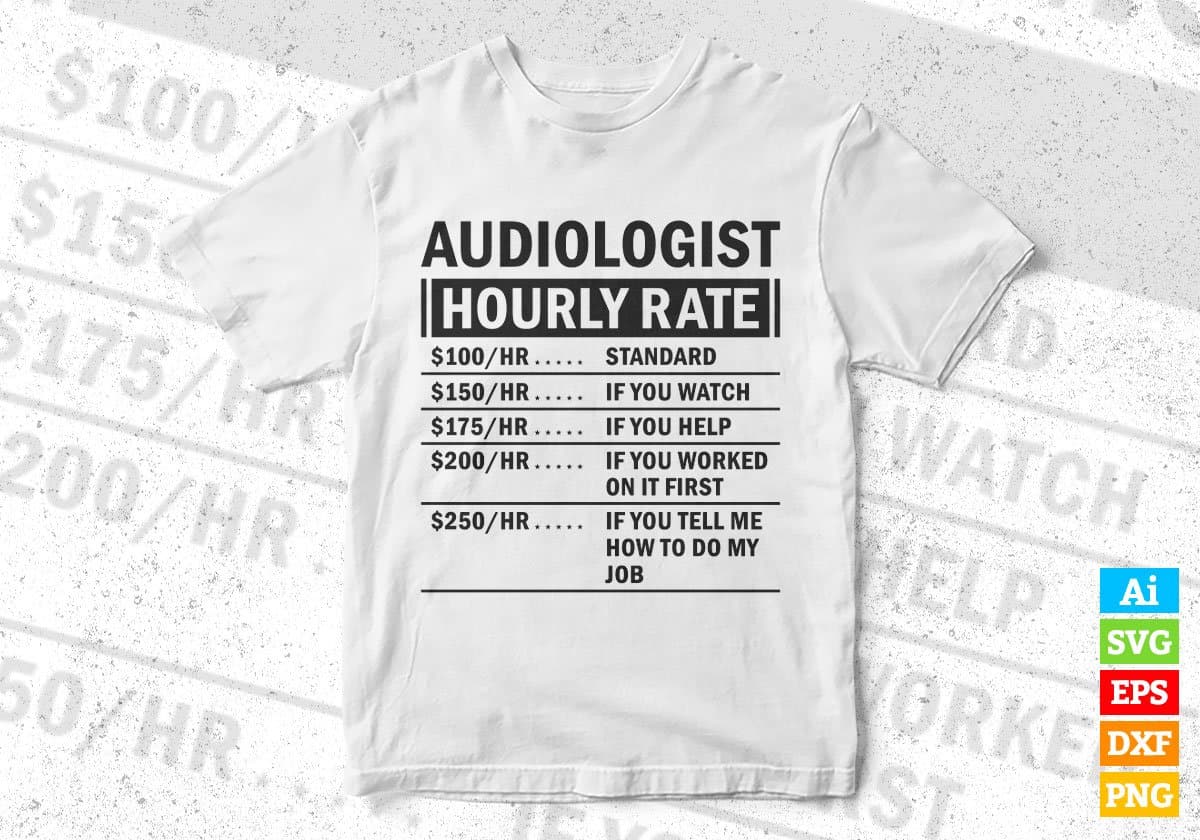 Funny Audiologist Hourly Rate Editable Vector T-shirt Design in Ai Svg Files