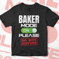 Funny Baker Mode On Please Do Not Disturb Editable Vector T-shirt Designs Png Svg Files