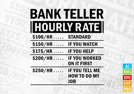 Funny Bank Teller Hourly Rate Editable Vector T-shirt Design in Ai Svg Files