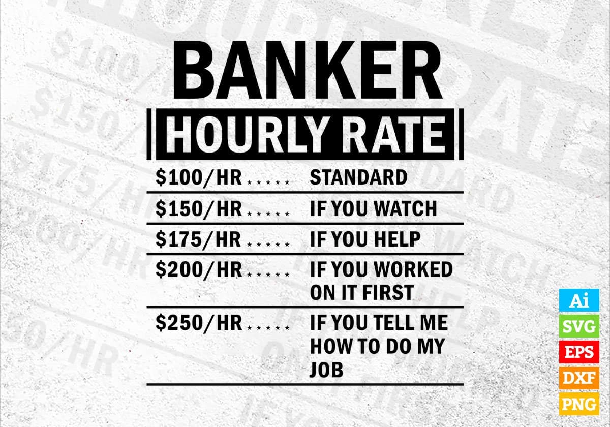 Funny Banker Hourly Rate Editable Vector T-shirt Design in Ai Svg Files