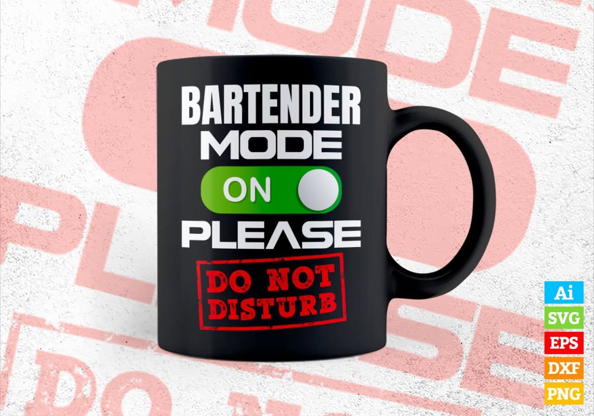 Funny Bartender Mode On Please Do Not Disturb Editable Vector T-shirt Designs Png Svg Files