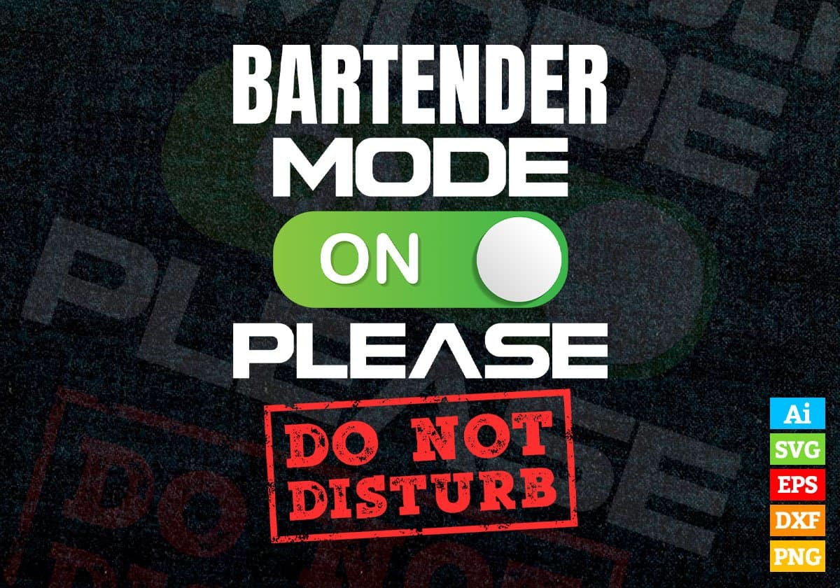 Funny Bartender Mode On Please Do Not Disturb Editable Vector T-shirt Designs Png Svg Files