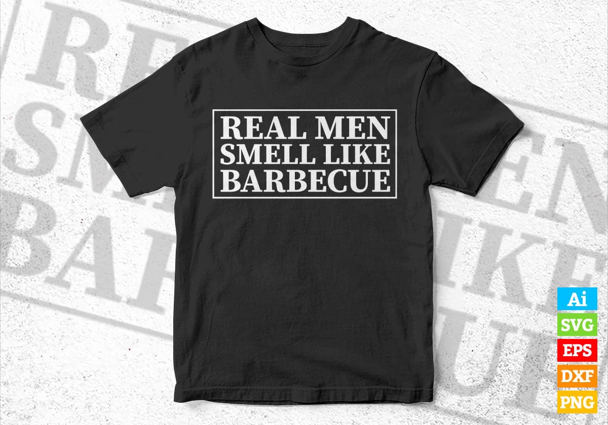 Funny BBQ Grilling Real Men Smell Like Barbecue Editable Vector T shirt Design in Ai Png Svg Files.