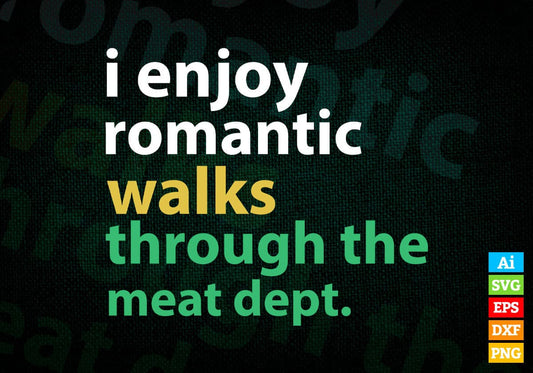 Funny BBQ Romantic Walks Meat Dept Meat Smoking Editable Vector T shirt Design in Ai Png Svg Files.