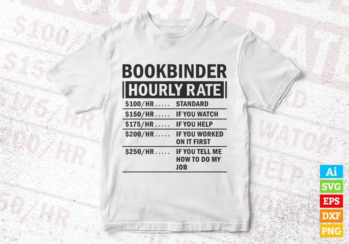 Funny Bookbinder Hourly Rate Editable Vector T-shirt Design in Ai Svg Files