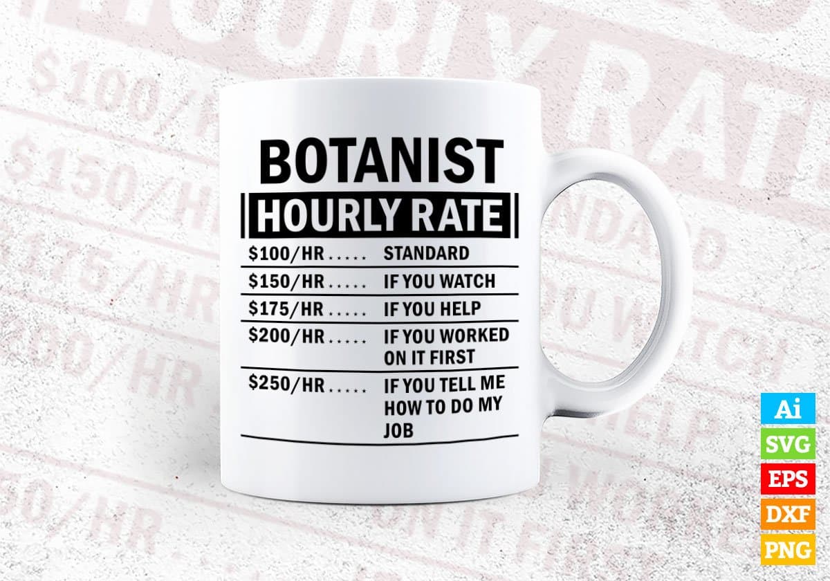 Funny Botanist Hourly Rate Editable Vector T-shirt Design in Ai Svg Files