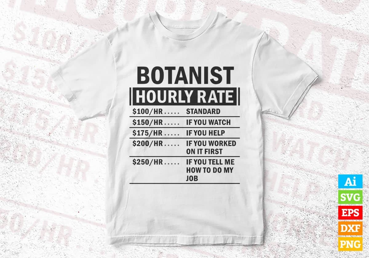 Funny Botanist Hourly Rate Editable Vector T-shirt Design in Ai Svg Files