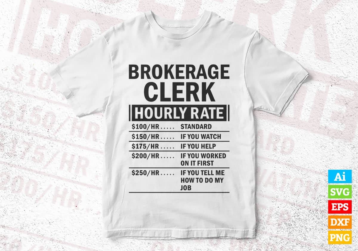 Funny Brokerage Clerk Hourly Rate Editable Vector T-shirt Design in Ai Svg Files