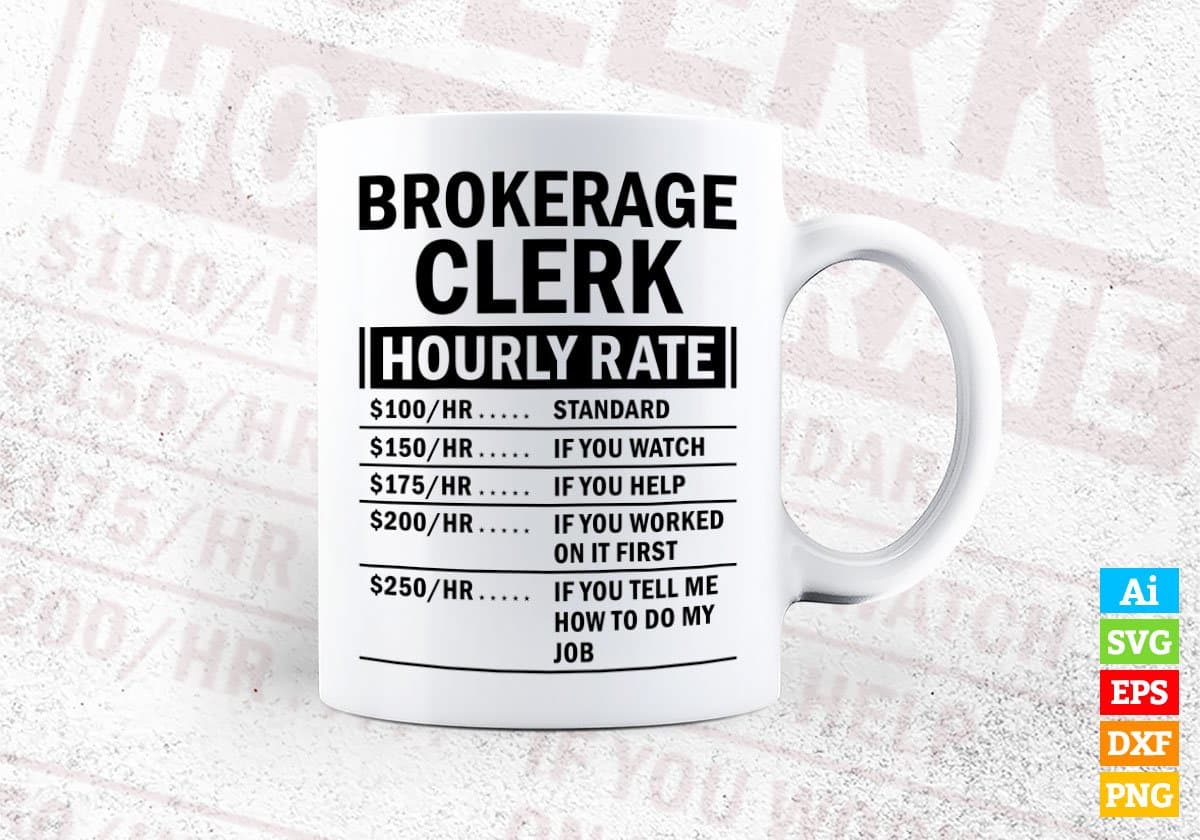 Funny Brokerage Clerk Hourly Rate Editable Vector T-shirt Design in Ai Svg Files