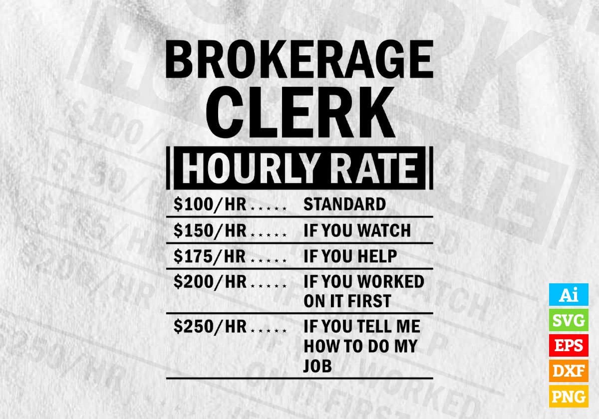 Funny Brokerage Clerk Hourly Rate Editable Vector T-shirt Design in Ai Svg Files