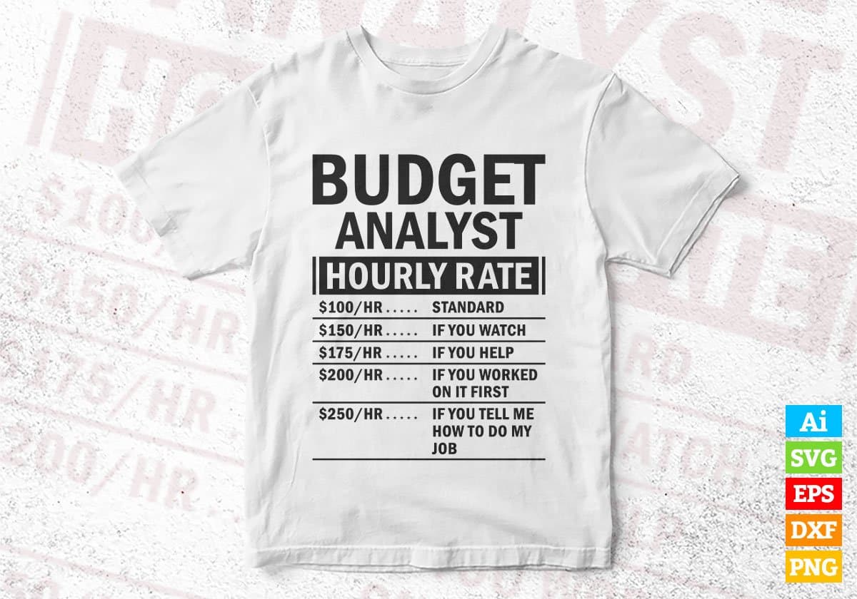 Funny Budget Analyst Hourly Rate Editable Vector T-shirt Design in Ai Svg Files