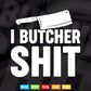 Funny Butcher Shirt Svg Cricut Files.