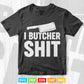 Funny Butcher Shirt Svg Cricut Files.