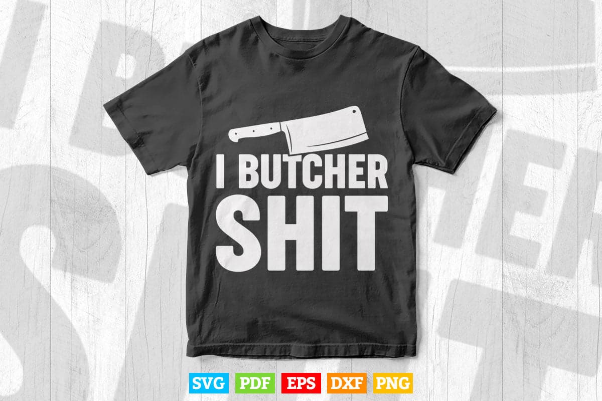 Funny Butcher Shirt Svg Cricut Files.