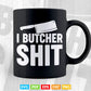 Funny Butcher Shirt Svg Cricut Files.