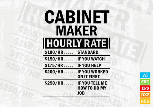 Funny Cabinet Maker Hourly Rate Editable Vector T-shirt Design in Ai Svg Files