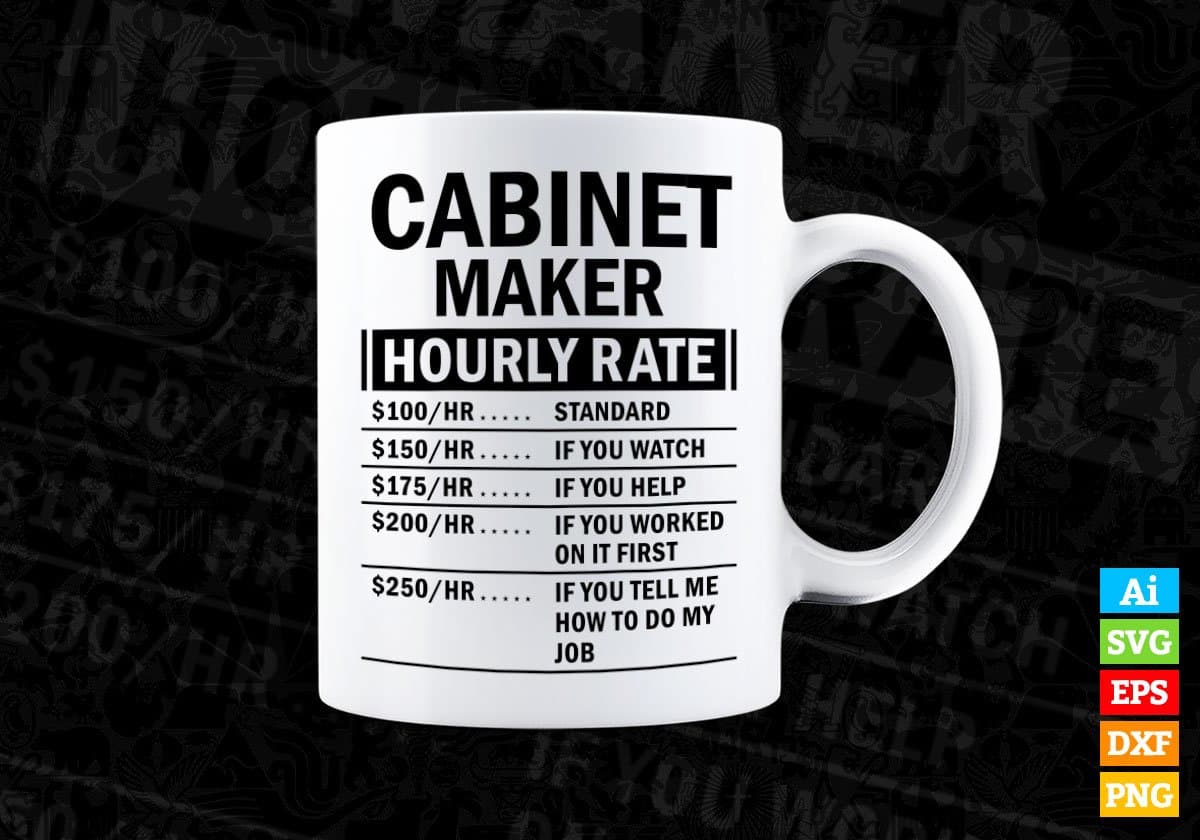 Funny Cabinet Maker Hourly Rate Editable Vector T-shirt Design in Ai Svg Files