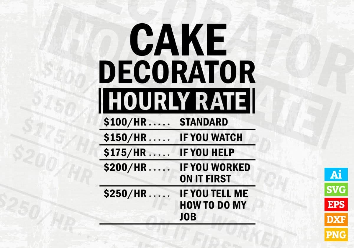 Funny Cake Decorator Hourly Rate Editable Vector T-shirt Design in Ai Svg Files