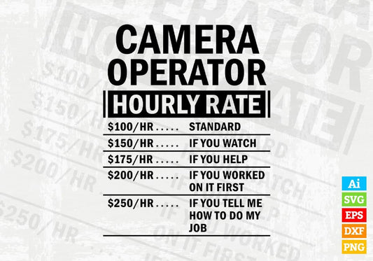 Funny Camera Operator Hourly Rate Editable Vector T-shirt Design in Ai Svg Files