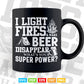 Funny Camping Gift I Light Fires & Make Beer Disappear Svg Digital Files.