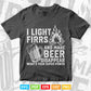 Funny Camping Gift I Light Fires & Make Beer Disappear Svg T shirt Design.