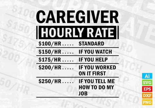 Funny Caregiver Hourly Rate Editable Vector T-shirt Design in Ai Svg Files