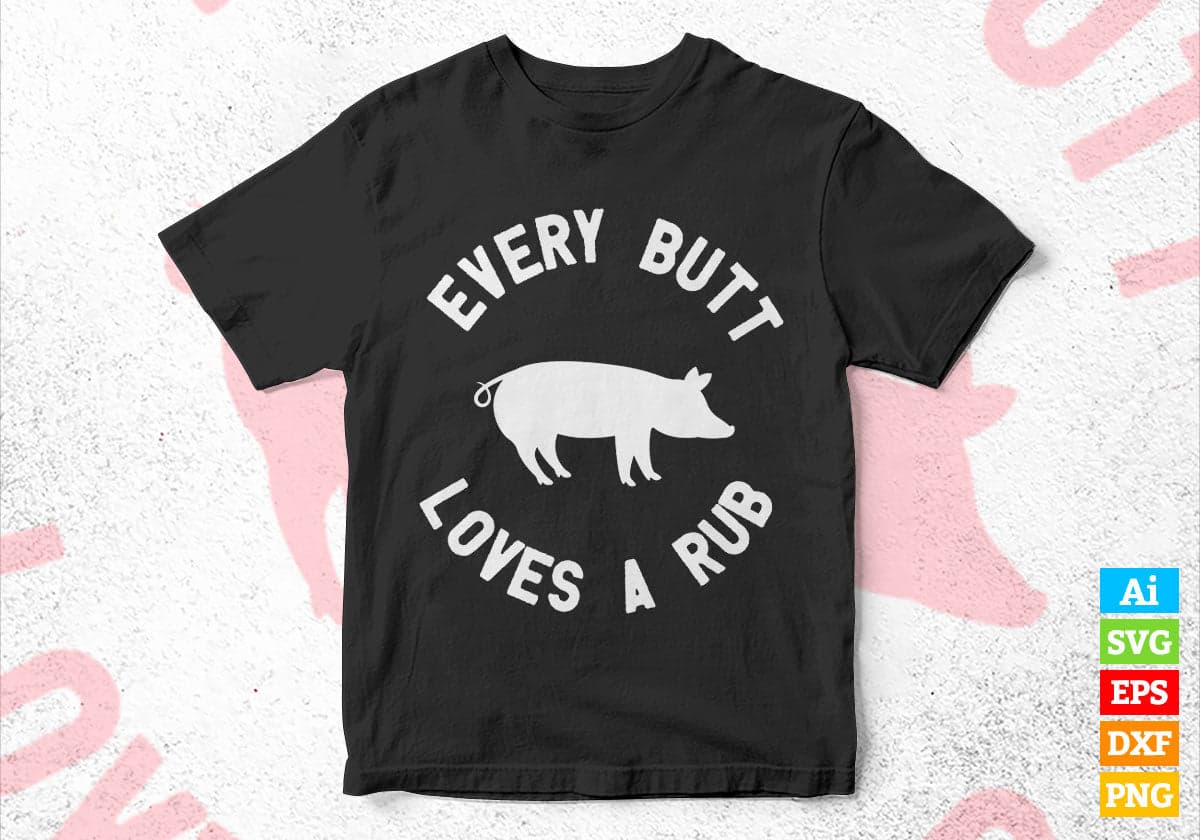 Funny Chef BBQ Grilling Smoking Every But loves A Rub Editable Vector T shirt Design in Ai Png Svg Files.