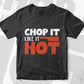 Funny Chef Chop it Like it's Hot T shirt Design Ai Png Svg Cricut Files