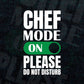 Funny Chef Mode On Please Do Not Disturb T shirt Design Ai Png Svg Printable Files