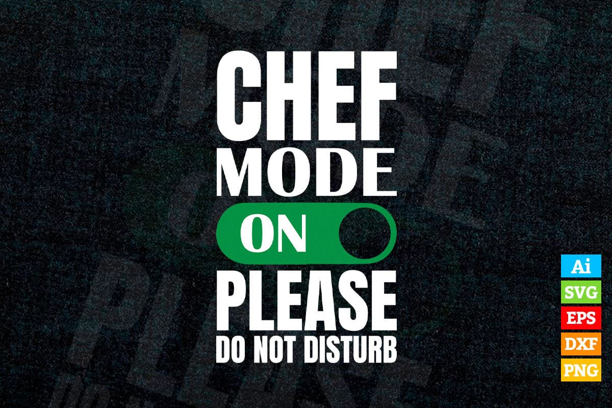 Funny Chef Mode On Please Do Not Disturb T shirt Design Ai Png Svg Printable Files