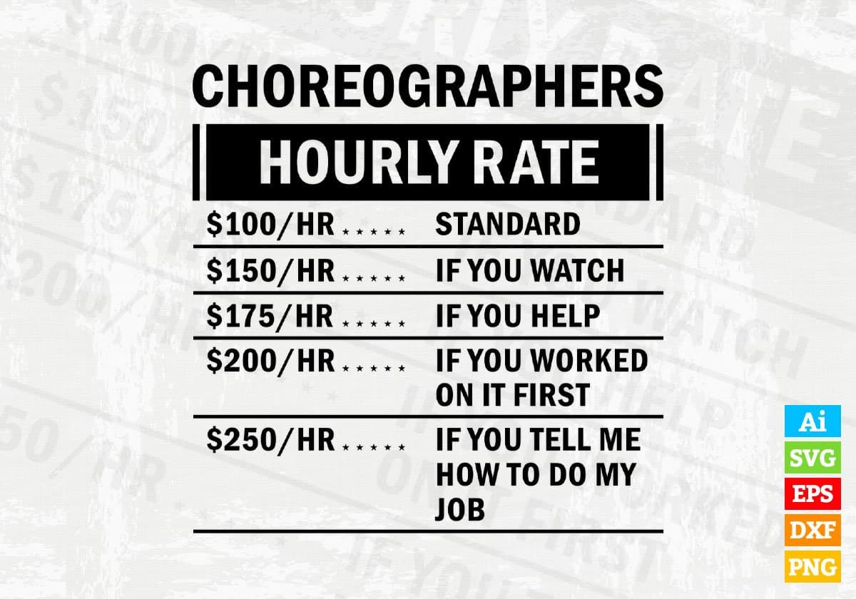 Funny Choreographer Hourly Rate Editable Vector T-shirt Design in Ai Svg Files