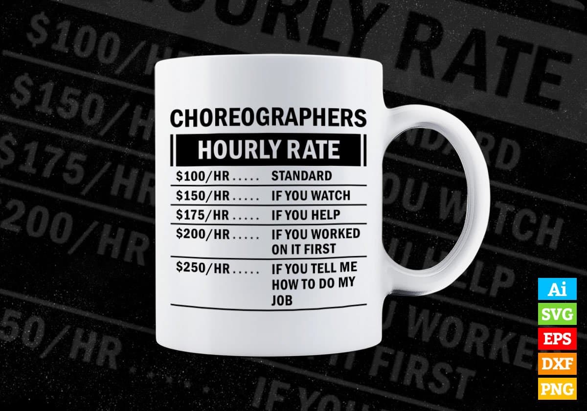 Funny Choreographer Hourly Rate Editable Vector T-shirt Design in Ai Svg Files