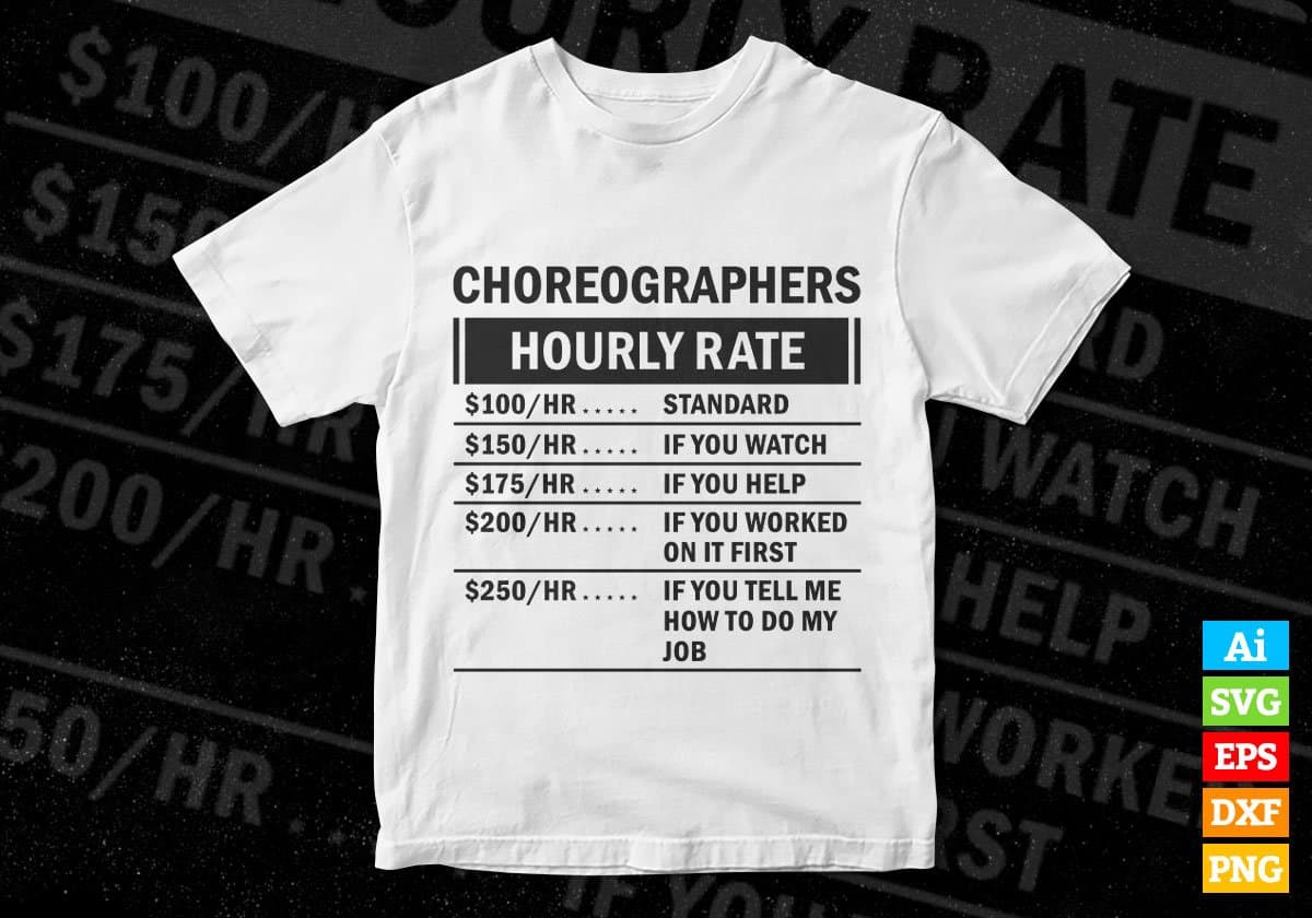 Funny Choreographer Hourly Rate Editable Vector T-shirt Design in Ai Svg Files