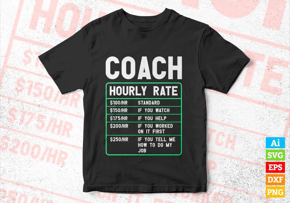 Funny Coach Hourly Rate Editable Vector T-shirt Designs In Svg Png Printable Files