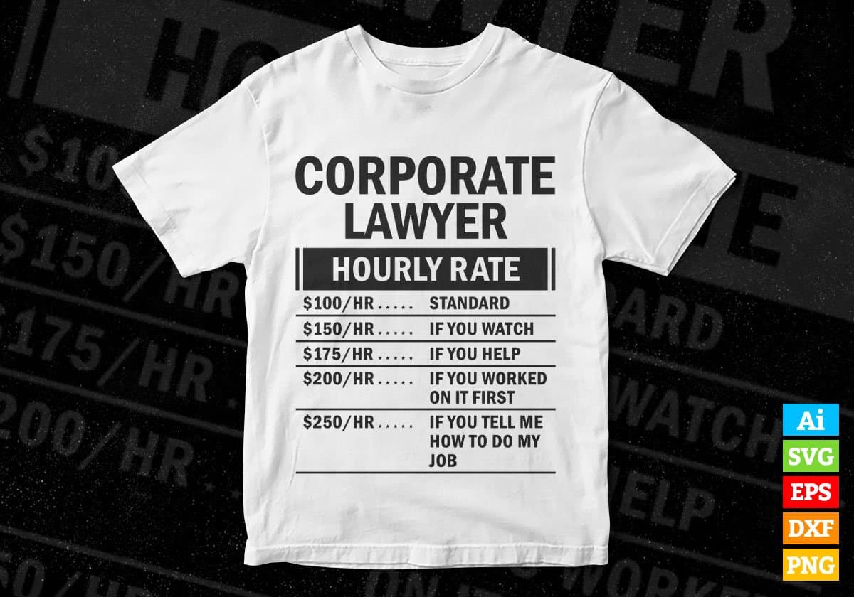 Funny Corporate Lawyer Hourly Rate Editable Vector T-shirt Design in Ai Svg Files