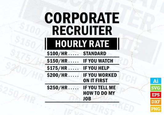 Funny Corporate Recruiter Hourly Rate Editable Vector T-shirt Design in Ai Svg Files
