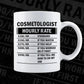 Funny Cosmetologist Hourly Rate Editable Vector T-shirt Design in Ai Svg Files