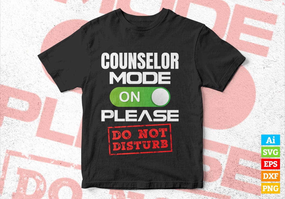 Funny Counselor Mode On Please Do Not Disturb Editable Vector T-shirt Designs Png Svg Files